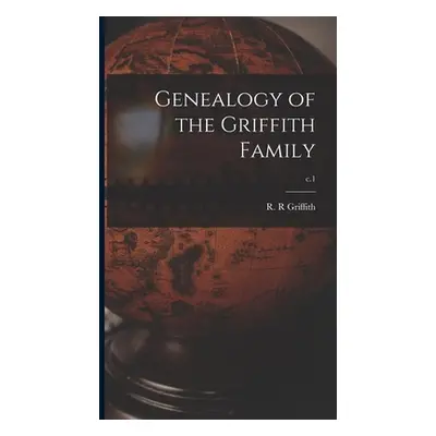 "Genealogy of the Griffith Family; c.1" - "" ("Griffith R. R.")