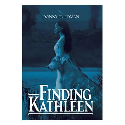 "Finding Kathleen" - "" ("Friedman Donny")