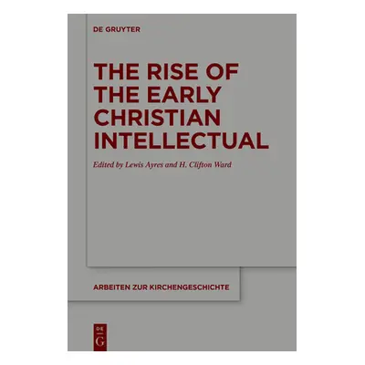 "The Rise of the Early Christian Intellectual" - "" ("Ayres Lewis")