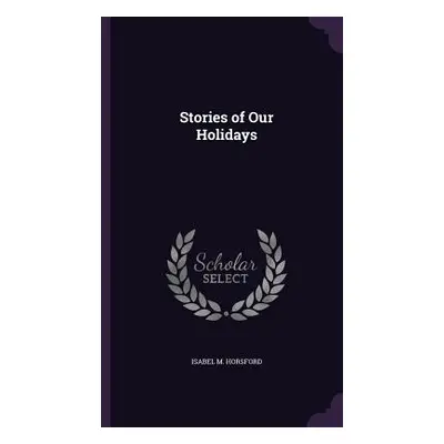 "Stories of Our Holidays" - "" ("Horsford Isabel M.")