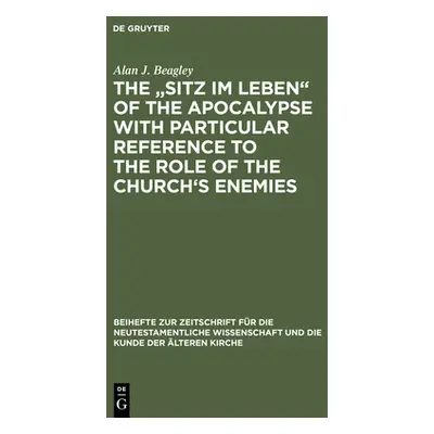 "The Sitz Im Leben" of the Apocalypse with Particular Reference to the Role of the Church's Enem