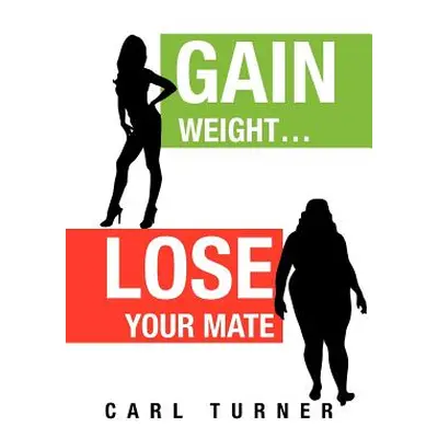 "Gain Weight.Lose Your Mate" - "" ("Turner Carl")