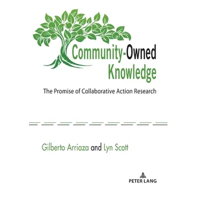 "Community-Owned Knowledge: The Promise of Collaborative Action Research" - "" ("Arriaza Gilbert