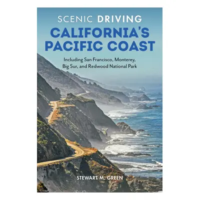 "Scenic Driving California's Pacific Coast: Including San Francisco, Monterey, Big Sur, and Redw