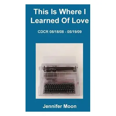 "This Is Where I Learned of Love" - "" ("Moon Jennifer")