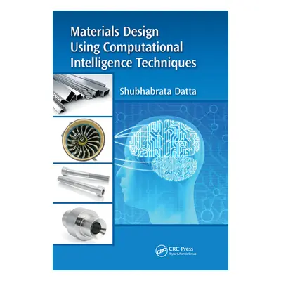 "Materials Design Using Computational Intelligence Techniques" - "" ("Datta Shubhabrata")