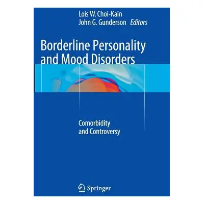 "Borderline Personality and Mood Disorders: Comorbidity and Controversy" - "" ("Choi-Kain Lois W