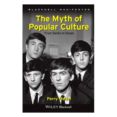 "The Myth of Popular Culture: From Dante to Dylan" - "" ("Meisel Perry")