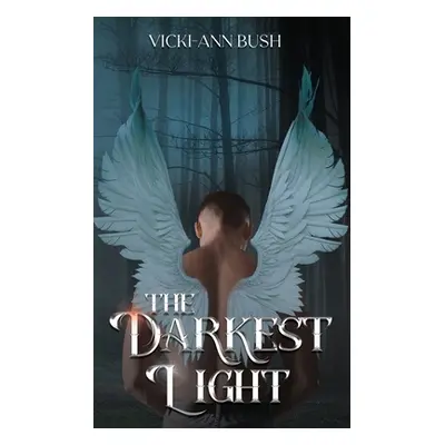 "The Darkest Light" - "" ("Bush Vicki-Ann")