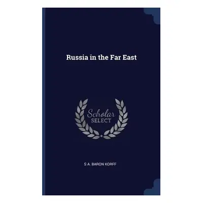 "Russia in the Far East" - "" ("Korff S. A. Baron")