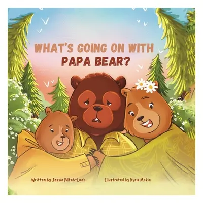 "What's Going On with Papa Bear?" - "" ("Piltch-Loeb Jessie")