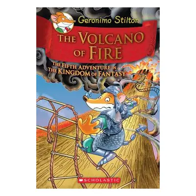 "The Volcano of Fire (Geronimo Stilton and the Kingdom of Fantasy #5), 5" - "" ("Stilton Geronim