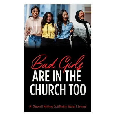 "Bad Girls are in the Church Too" - "" ("Matthews Cleavon P. Sr.")