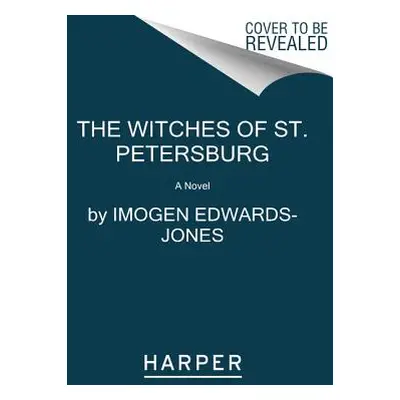 "The Witches of St. Petersburg" - "" ("Edwards-Jones Imogen")