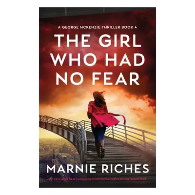 "The Girl Who Had No Fear: An absolutely heart-pounding crime thriller with a strong female lead