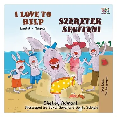 "I Love to Help (English Hungarian Bilingual Book for Kids)" - "" ("Admont Shelley")