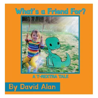 "What's a Friend For: A T-Rextra Tale" - "" ("Alan David")