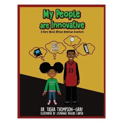 "My People are Innovative: A Story About African American Inventors" - "" ("Thompson-Gray Tasha"