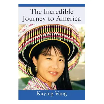 "The Incredible Journey to America" - "" ("Vang Kaying")