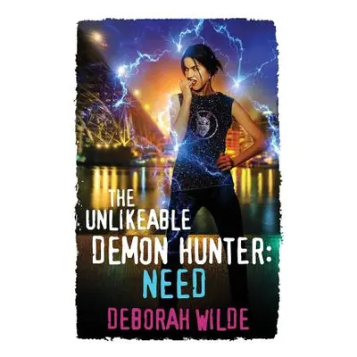 "The Unlikeable Demon Hunter: Need: A Devilishly Funny Urban Fantasy Romance" - "" ("Wilde Debor