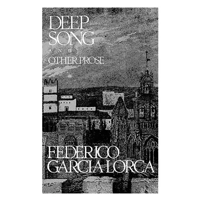 "Deep Song and Other Prose" - "" ("Garcia Lorca Federico")