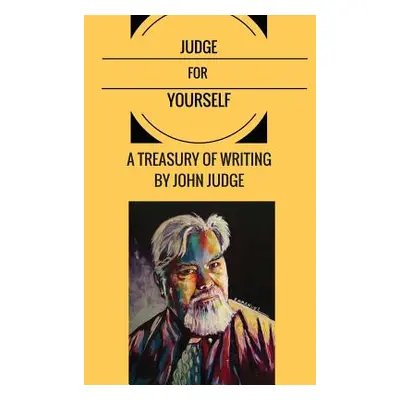 "Judge for Yourself: A Treasury of Writing by John Judge" - "" ("Thomas Kenn")