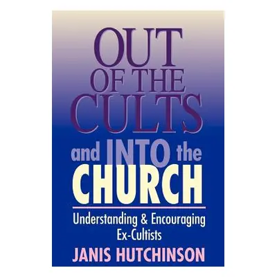 "Out of the Cults and Into the Church" - "" ("Hutchinson Janis")