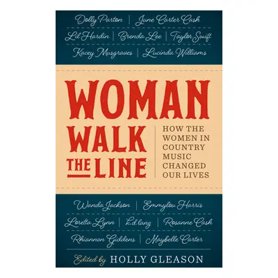 "Woman Walk the Line: How the Women in Country Music Changed Our Lives" - "" ("Gleason Holly")