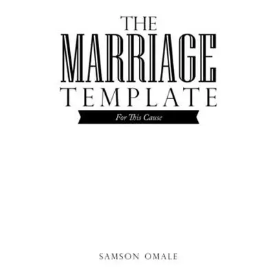 "The Marriage Template: For This Cause" - "" ("Omale Samson")