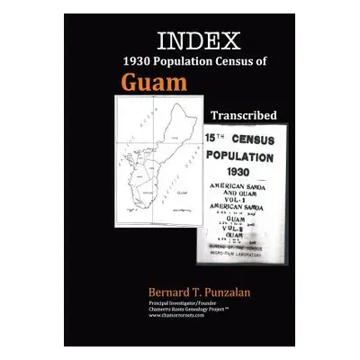 "INDEX - 1930 Population Census of Guam: Transcribed" - "" ("Punzalan Bernard T.")