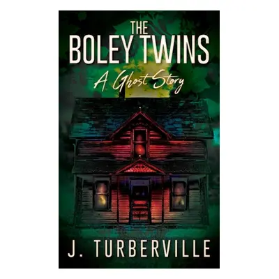 "The Boley Twins: A Ghost Story" - "" ("Turberville J.")