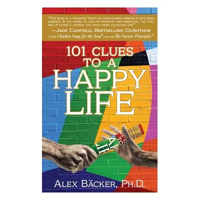 "101 Clues to a Happy Life" - "" ("Bcker Alex")