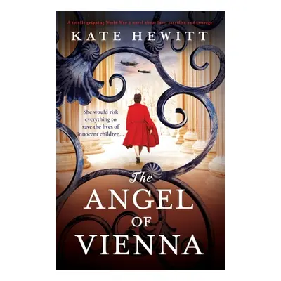 "The Angel of Vienna: A totally gripping World War 2 novel about love, sacrifice and courage" - 