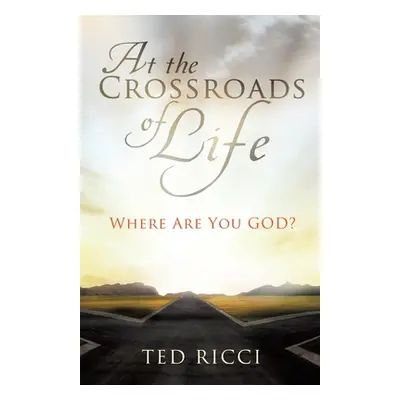 "At the Crossroads of Life" - "" ("Ricci Ted")