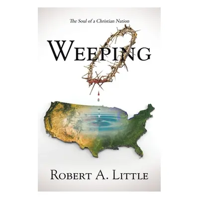 "Weeping: The Soul of a Christian Nation" - "" ("Little Robert a.")