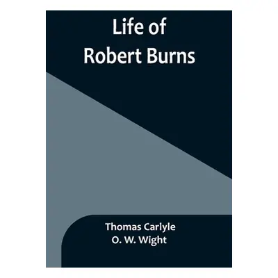 "Life of Robert Burns" - "" ("Carlyle Thomas")