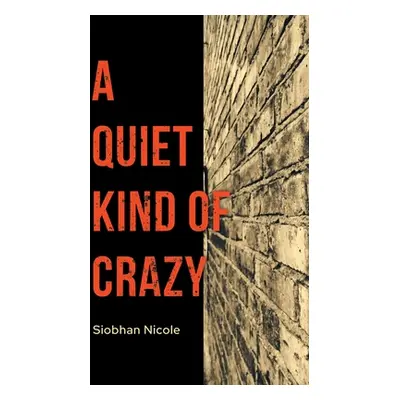 "A Quiet Kind of Crazy" - "" ("Nicole Siobhan")