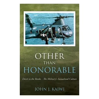 "Other Than Honorable: Devil in the Ranks - The Military's Sexualized Culture" - "" ("Kaiwi John