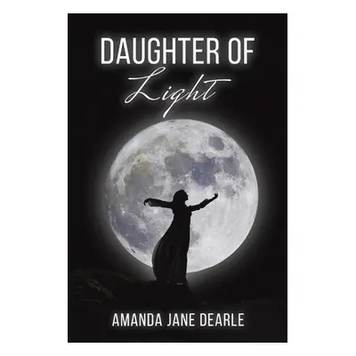 "Daughter of Light" - "" ("Dearle Amanda Jane")