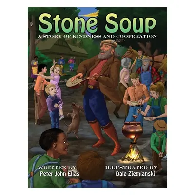 "Stone Soup: A Story of Kindness and Cooperation" - "" ("Elias Peter John")