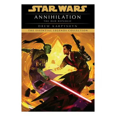 "Annihilation: Star Wars Legends (the Old Republic)" - "" ("Karpyshyn Drew")