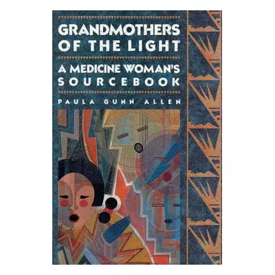 "Grandmothers of the Light: A Medicine Woman's Workbook" - "" ("Allen Paula Gunn")