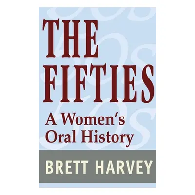 "The Fifties: A Women's Oral History" - "" ("Harvey Brett")