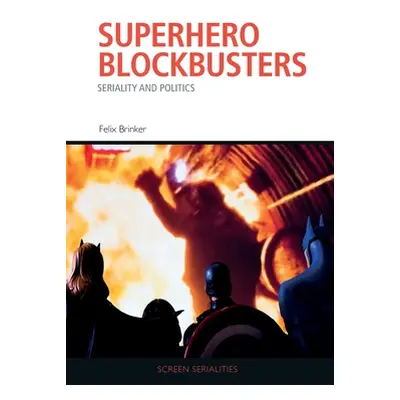 "Superhero Blockbusters: Seriality and Politics" - "" ("Brinker Felix")