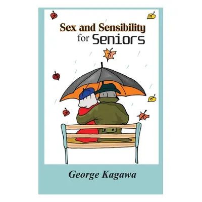 "Sex and Sensibility for Seniors" - "" ("Kagawa George")