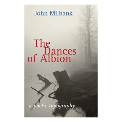 "The Dances of Albion" - "" ("Milbank John")