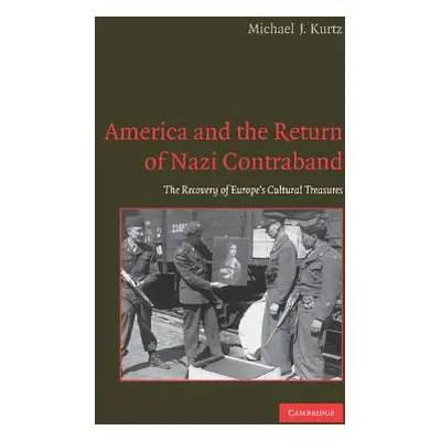 "America and the Return of Nazi Contraband: The Recovery of Europe's Cultural Treasures" - "" ("