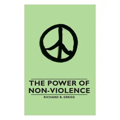 "The Power of Non-Violence" - "" ("Gregg Richard B.")