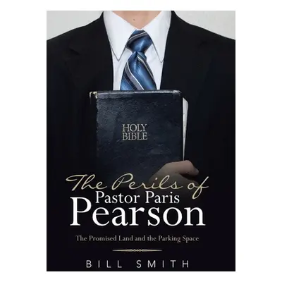 "The Perils of Pastor Paris Pearson: The Promised Land and the Parking Space" - "" ("Smith Bill"