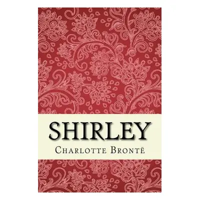 "Shirley: Unabridged edition" - "" ("Bront Charlotte")